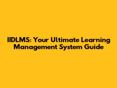 IIDLMS: Your Ultimate Learning Management System Guide