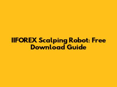 IIFOREX Scalping Robot: Free Download Guide
