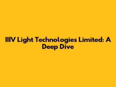 IIIV Light Technologies Limited: A Deep Dive