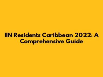 IIN Residents Caribbean 2022: A Comprehensive Guide