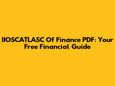 IIOSCATLASC Of Finance PDF: Your Free Financial Guide