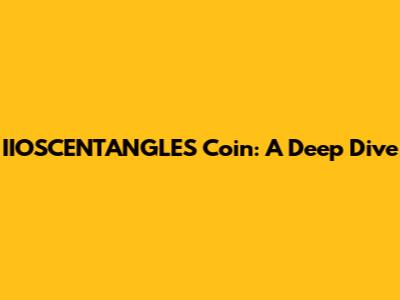 IIOSCENTANGLES Coin: A Deep Dive