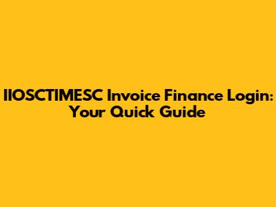 IIOSCTIMESC Invoice Finance Login: Your Quick Guide