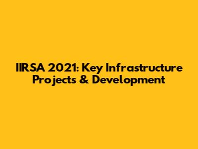 IIRSA 2021: Key Infrastructure Projects & Development