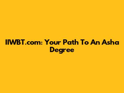 IIWBT.com: Your Path To An Asha Degree