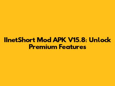 IInetShort Mod APK V15.8: Unlock Premium Features