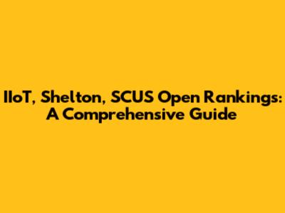 IIoT, Shelton, SCUS Open Rankings: A Comprehensive Guide