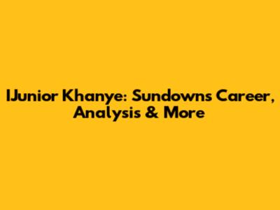 IJunior Khanye: Sundowns Career, Analysis & More