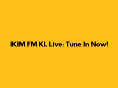 IKIM FM KL Live: Tune In Now!