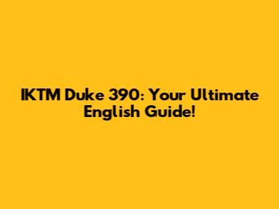 IKTM Duke 390: Your Ultimate English Guide!