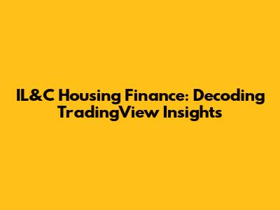 IL&C Housing Finance: Decoding TradingView Insights