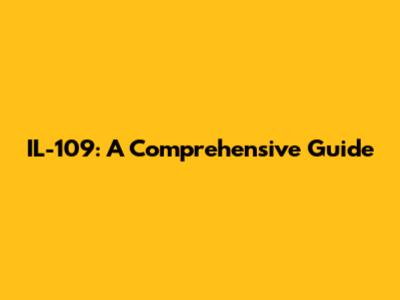 IL-109: A Comprehensive Guide
