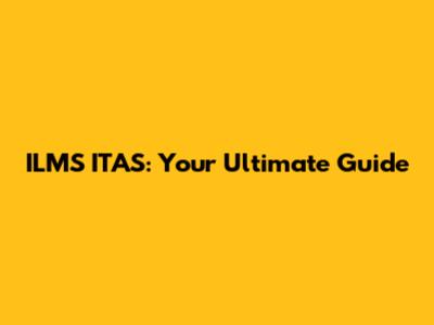 ILMS ITAS: Your Ultimate Guide