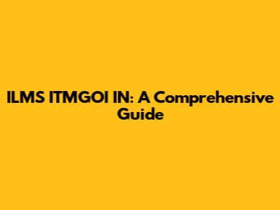 ILMS ITMGOI IN: A Comprehensive Guide