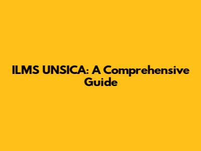 ILMS UNSICA: A Comprehensive Guide