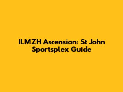 ILMZH Ascension: St John Sportsplex Guide