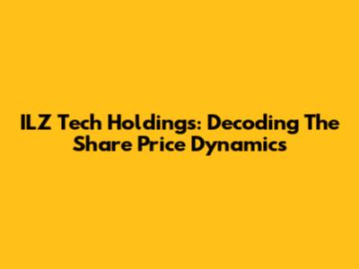 ILZ Tech Holdings: Decoding The Share Price Dynamics
