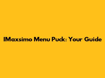IMaxsimo Menu Puck: Your Guide
