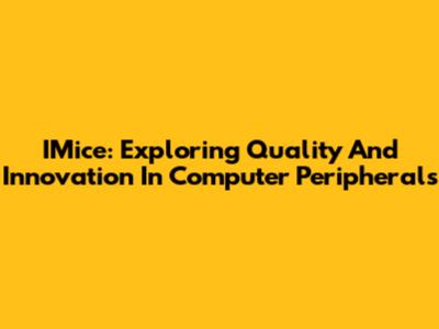 IMice: Exploring Quality And Innovation In Computer Peripherals
