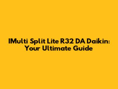 IMulti Split Lite R32 DA Daikin: Your Ultimate Guide