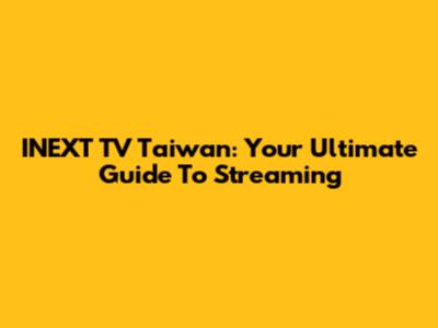 INEXT TV Taiwan: Your Ultimate Guide To Streaming