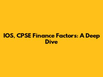 IOS, CPSE Finance Factors: A Deep Dive