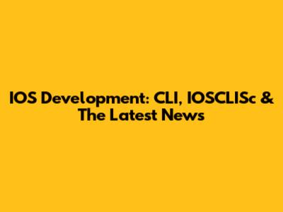 IOS Development: CLI, IOSCLISc & The Latest News