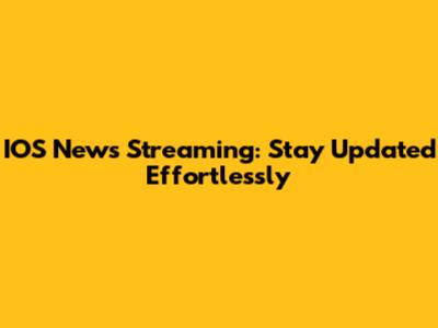 IOS News Streaming: Stay Updated Effortlessly