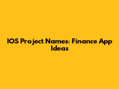 IOS Project Names: Finance App Ideas
