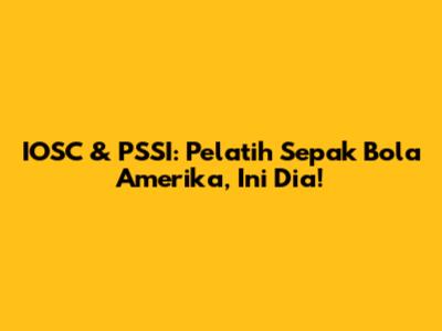 IOSC & PSSI: Pelatih Sepak Bola Amerika, Ini Dia!