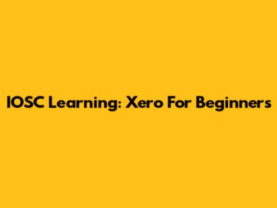 IOSC Learning: Xero For Beginners