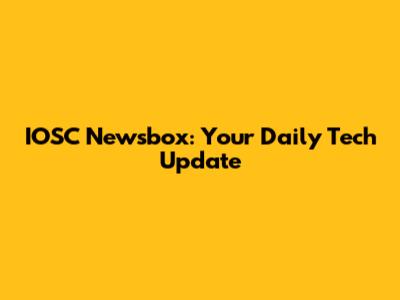 IOSC Newsbox: Your Daily Tech Update