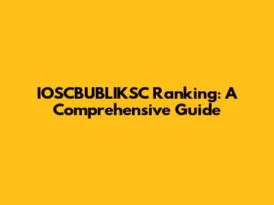 IOSCBUBLIKSC Ranking: A Comprehensive Guide