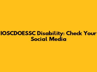 IOSCDOESSC Disability: Check Your Social Media