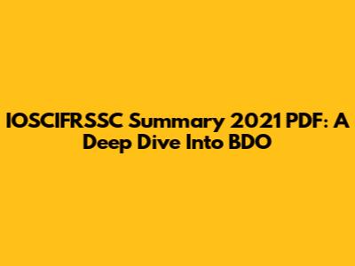 IOSCIFRSSC Summary 2021 PDF: A Deep Dive Into BDO