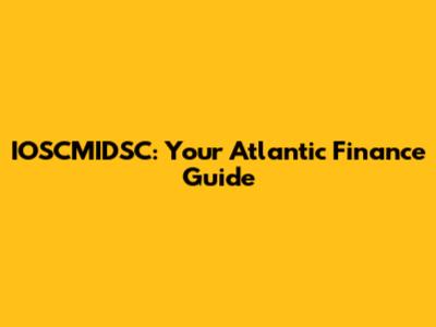 IOSCMIDSC: Your Atlantic Finance Guide