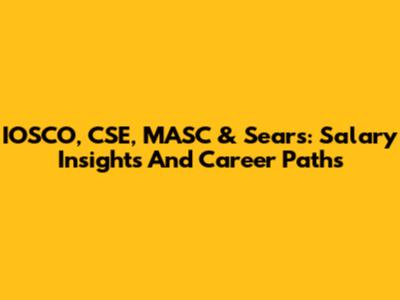 IOSCO, CSE, MASC & Sears: Salary Insights And Career Paths