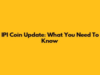 IPI Coin Update: What You Need To Know