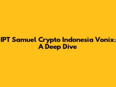 IPT Samuel Crypto Indonesia Vonix: A Deep Dive