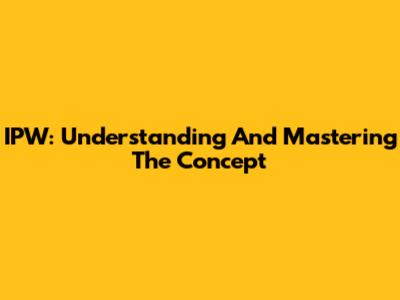 IPW: Understanding And Mastering The Concept