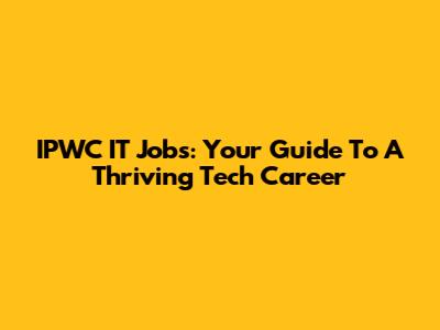 IPWC IT Jobs: Your Guide To A Thriving Tech Career