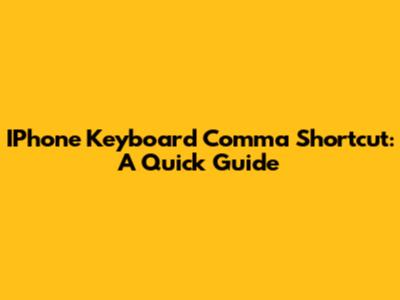 IPhone Keyboard Comma Shortcut: A Quick Guide