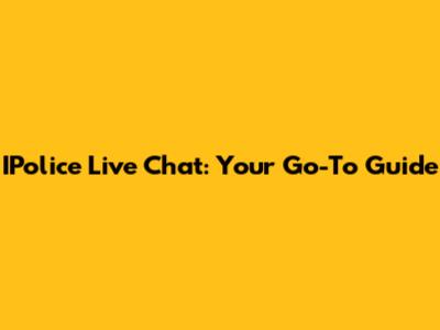 IPolice Live Chat: Your Go-To Guide