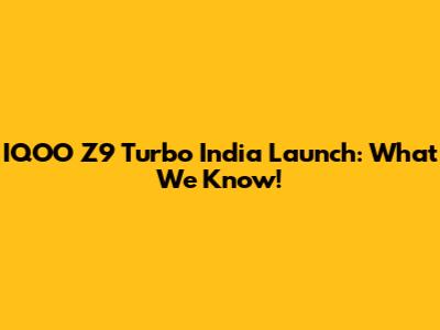IQOO Z9 Turbo India Launch: What We Know!