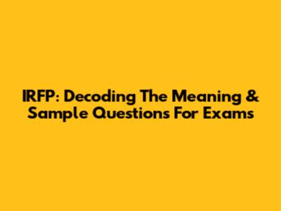 IRFP: Decoding The Meaning & Sample Questions For Exams