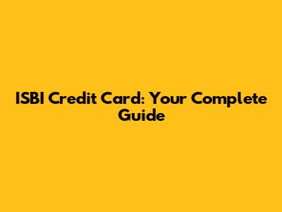 ISBI Credit Card: Your Complete Guide