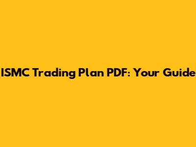 ISMC Trading Plan PDF: Your Guide