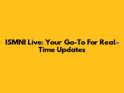 ISMNI Live: Your Go-To For Real-Time Updates