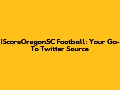 IScoreOregonSC Football: Your Go-To Twitter Source