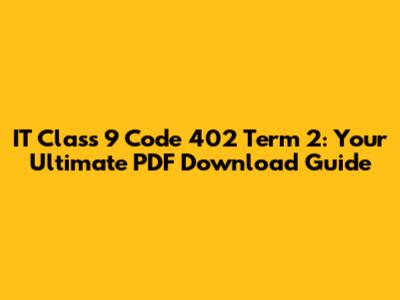 IT Class 9 Code 402 Term 2: Your Ultimate PDF Download Guide